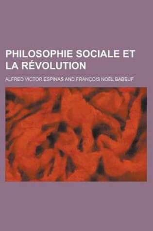 Cover of Philosophie Sociale Et La Revolution