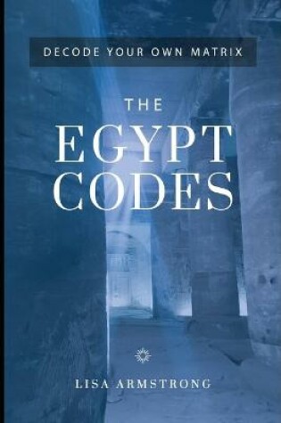 Cover of Decode Your Own Matrix - The Egypt Codes