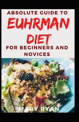 Book cover for Absolute Guide To Euhrman Diet For Beginners and Novices