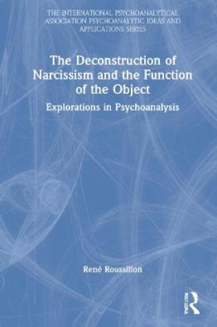 Cover of The Deconstruction of Narcissism and the Function of the Object