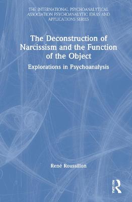 Cover of The Deconstruction of Narcissism and the Function of the Object