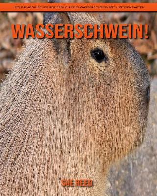 Book cover for Wasserschwein! Ein pädagogisches Kinderbuch über Wasserschwein mit lustigen Fakten