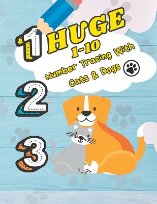 Book cover for Huge 1-10 Number Tracing with Cats and Dogs