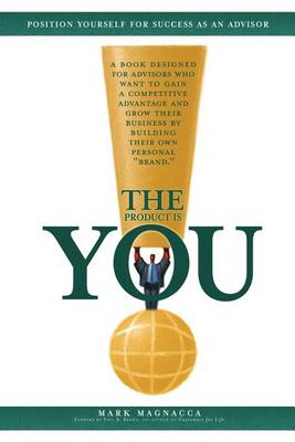 Book cover for The Product is You!: Position Yourself for Success as an Advisor