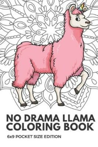 Cover of No Drama Llama Coloring Book 6X9 Pocket Size Edition