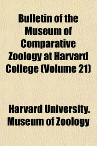 Cover of Bulletin of the Museum of Comparative Zoology at Harvard College (Volume 21)