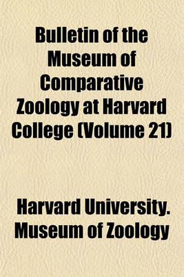 Book cover for Bulletin of the Museum of Comparative Zoology at Harvard College (Volume 21)