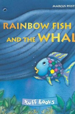 Cover of Rainbow Fish and the Whale (Tuff Book)