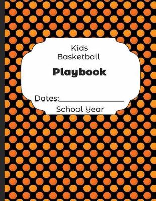 Book cover for Kids Basketball Playbook Dates
