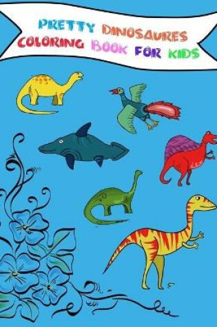 Cover of pretty dinosaures coloring book for kids