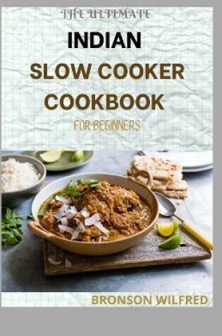 Cover of The Ultimate Indian Slow Cooker Cookbook for Beginners