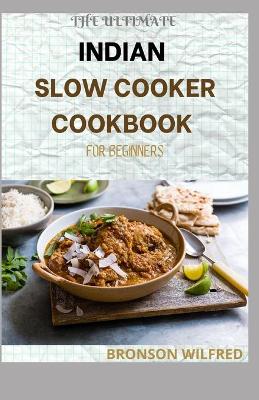 Book cover for The Ultimate Indian Slow Cooker Cookbook for Beginners