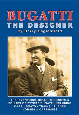 Book cover for Bugatti - The Designer the Inventions, Ideas, Thoughts & Follies of Ettore Bugatti