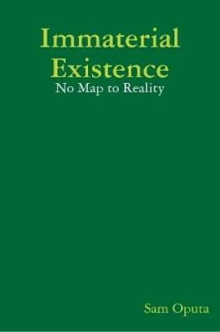 Cover of Immaterial Existence: No Map to Reality