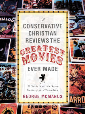 Book cover for A Conservative Christian Reviews The Greatest Movies Ever Made
