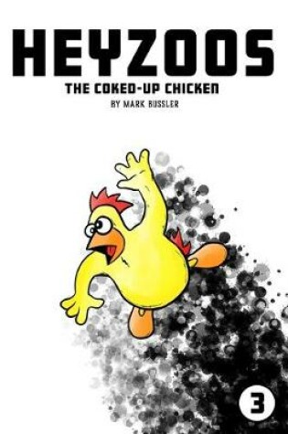 Cover of Heyzoos the Coked-Up Chicken #3