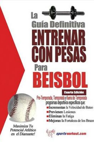 Cover of La Gu a Definitiva - Entrenar Con Pesas Para Beisbol