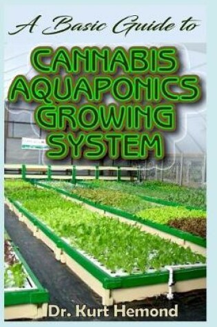 Cover of A Basic Guide to Cannabis Aquaponics Growing System