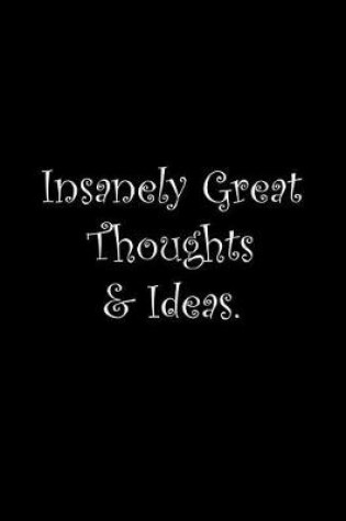 Cover of Insanely Great Thoughts & Ideas