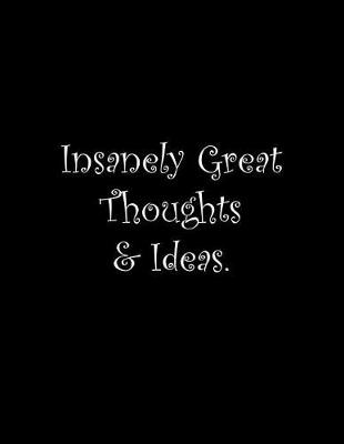 Book cover for Insanely Great Thoughts & Ideas