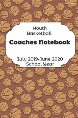 Cover of Youth Basketball Coaches Notebook July 2019 - June 2020 School Year