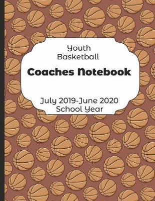 Book cover for Youth Basketball Coaches Notebook July 2019 - June 2020 School Year