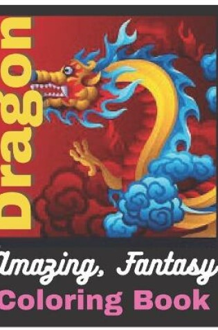 Cover of Dragon-Amazing, Fantasy Coloring Book