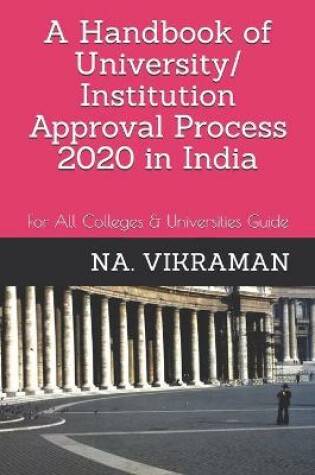 Cover of A Handbook of University/ Institution Approval Process 2020 in India