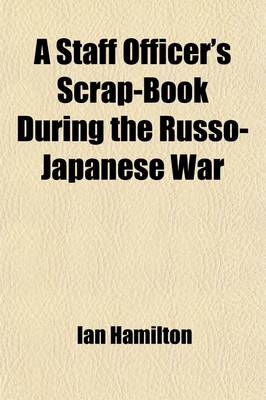 Book cover for A Staff Officer's Scrap-Book During the Russo-Japanese War (Volume 2)