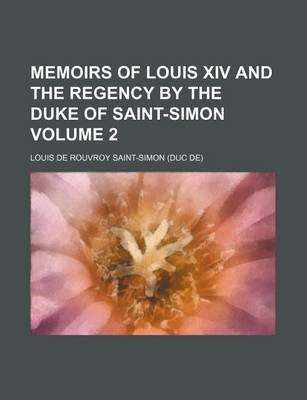 Book cover for Memoirs of Louis XIV and the Regency by the Duke of Saint-Simon Volume 2