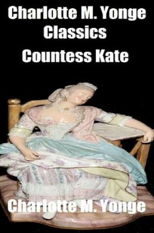 Cover of Charlotte M. Yonge Classics: Countess Kate