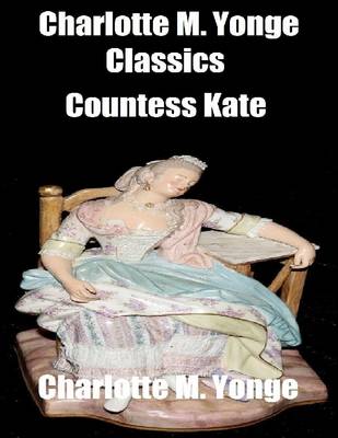 Book cover for Charlotte M. Yonge Classics: Countess Kate