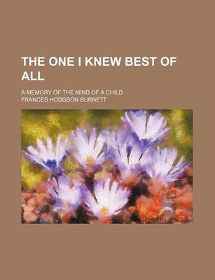 Book cover for The One I Knew Best of All; A Memory of the Mind of a Child