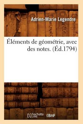 Book cover for Elements de Geometrie, Avec Des Notes. (Ed.1794)