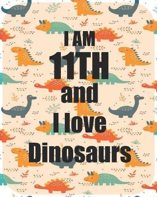 Book cover for I am 11th and I love Dinosaurs