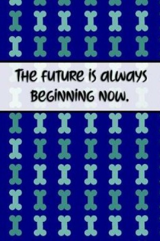 Cover of The Future Is Always Beginning Now.