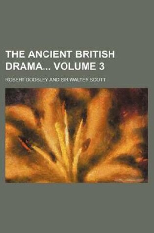 Cover of The Ancient British Drama Volume 3