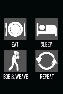 Book cover for Eat, Sleep, Bob & Weave, Repeat