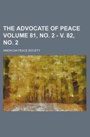 Cover of The Advocate of Peace Volume 81, No. 2 - V. 82, No. 2