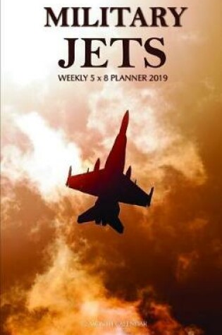 Cover of Military Jets Weekly 5 X 8 Planner 2019