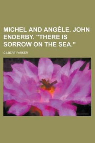 Cover of Michel and Angele. John Enderby. "There Is Sorrow on the Sea."