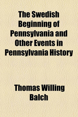 Book cover for The Swedish Beginning of Pennsylvania and Other Events in Pennsylvania History