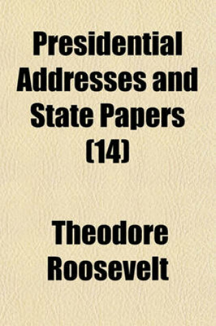 Cover of Presidential Addresses and State Papers Volume 14