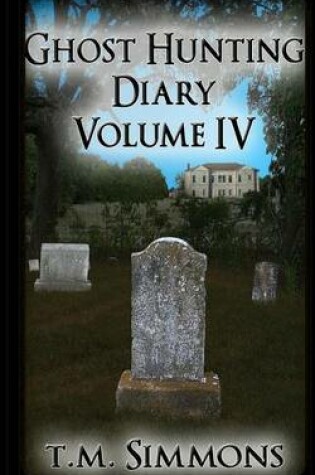 Cover of Ghost Hunting Diary Volume IV