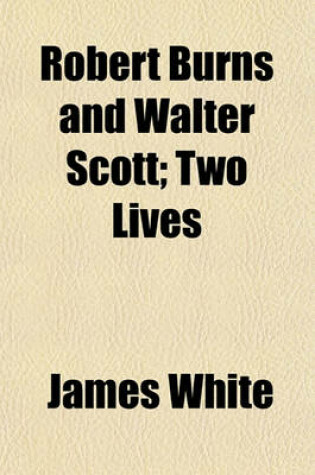 Cover of Robert Burns and Walter Scott; Two Lives