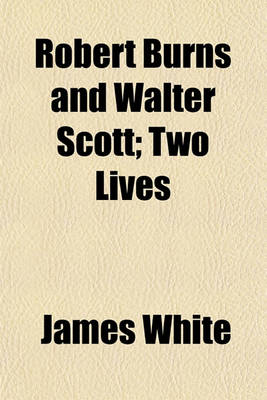 Book cover for Robert Burns and Walter Scott; Two Lives