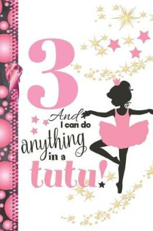 Cover of 3 And I Can Do Anything In A Tutu