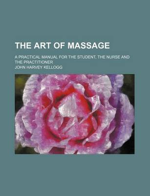 Book cover for The Art of Massage; A Practical Manual for the Student, the Nurse and the Practitioner