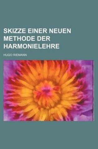 Cover of Skizze Einer Neuen Methode Der Harmonielehre