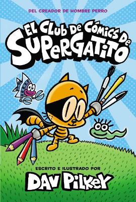 Book cover for El Club de Cómics de Supergatito (Cat Kid Comic Club)